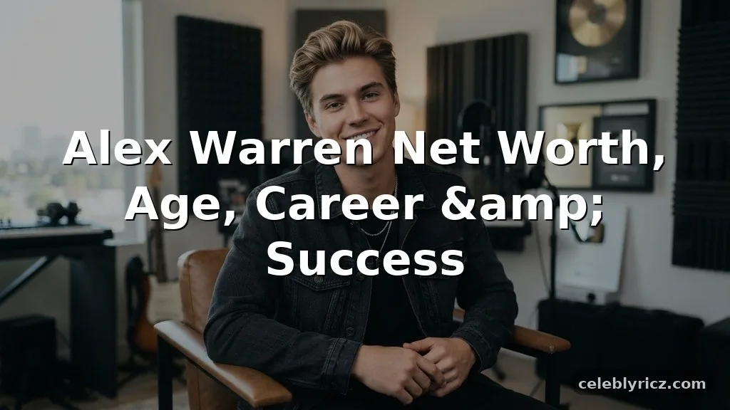 Alex Warren Net Worth, Age, Career, and Success