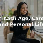 Ash Kash Age, Career, and Personal Life