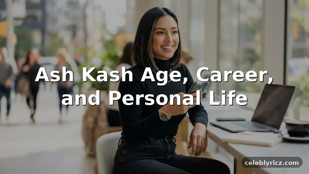 Ash Kash Age, Career, and Personal Life