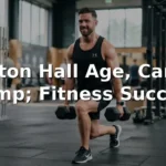 Ashton Hall Age, Career, and Fitness Success