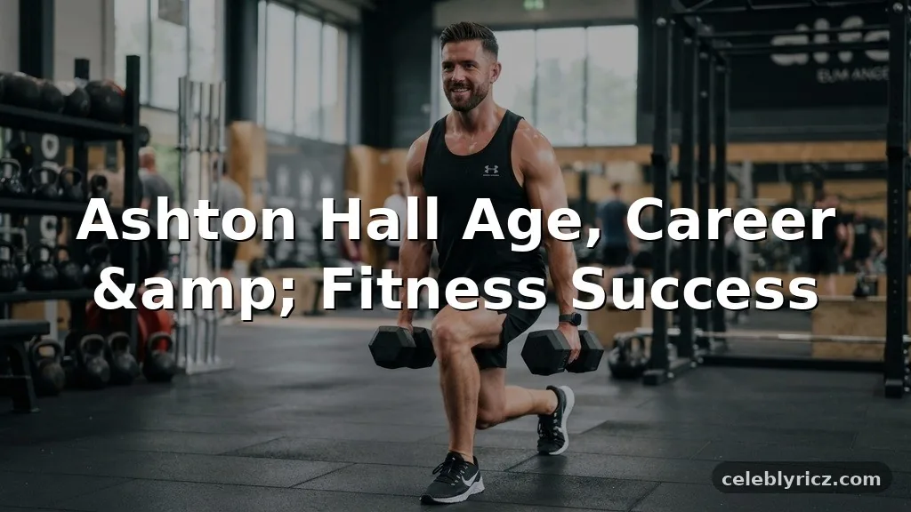 Ashton Hall Age, Career, and Fitness Success
