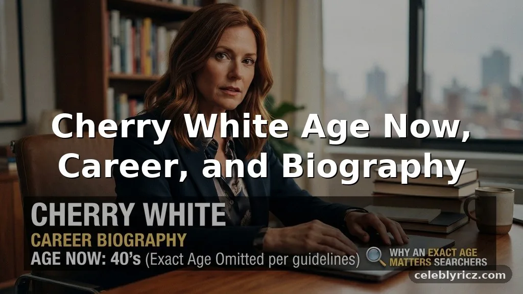Cherry White Age Now, Career, and Biography