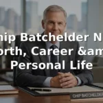 Chip Batchelder Net Worth, Career, and Personal Life