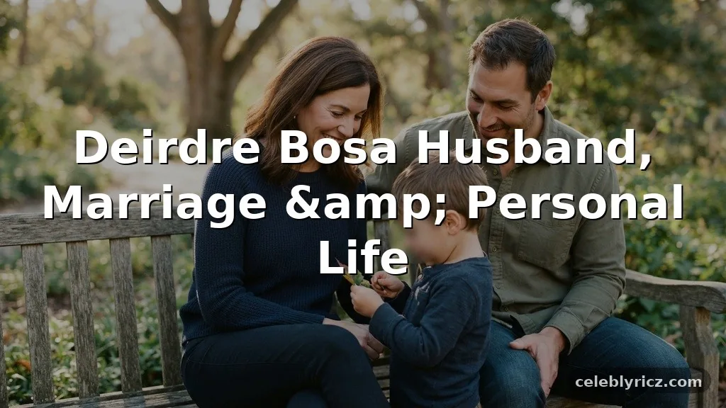 Deirdre Bosa Husband, Marriage, and Personal Life