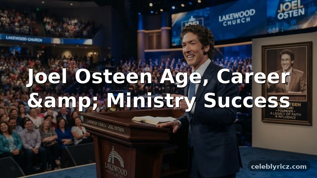 Joel Osteen Age, Career, and Ministry Success