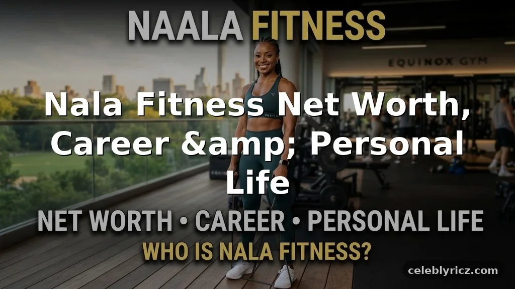 Nala Fitness Net Worth, Career, and Personal Life