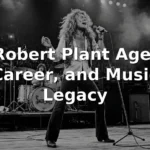 Robert Plant Age, Career, and Music Legacy