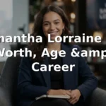 Samantha Lorraine Net Worth, Age, and Career