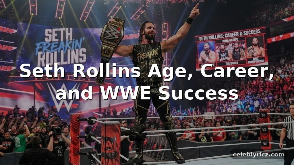 Seth Rollins Age, Career, and WWE Success