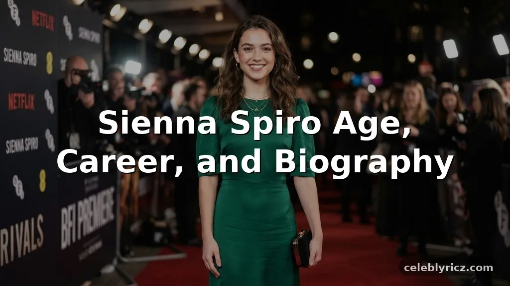 Sienna Spiro Age, Career, and Biography