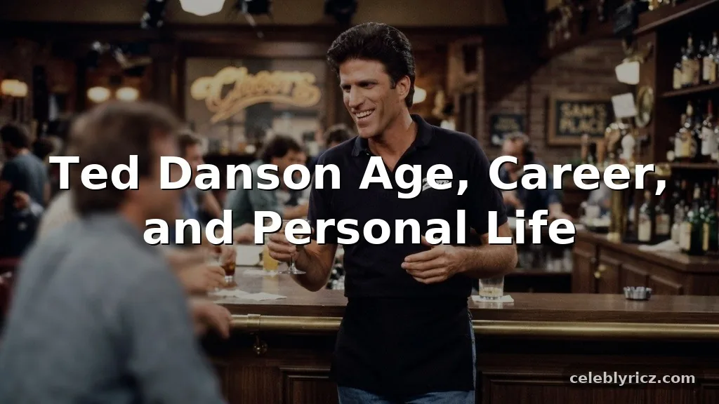 Ted Danson Age, Career, and Personal Life