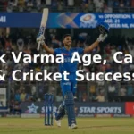 Tilak Varma Age, Career, and Cricket Success