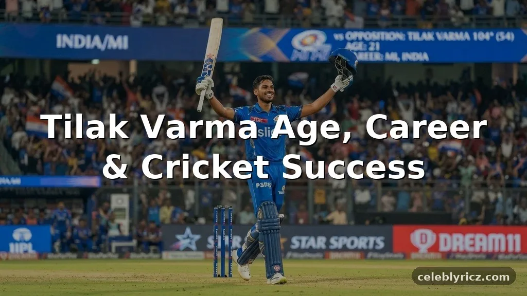 Tilak Varma Age, Career, and Cricket Success
